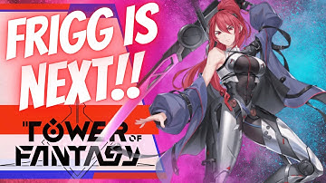 Frigg is NEXT! (Weapon Overview & Tier List Ranking)  :  Tower of Fantasy