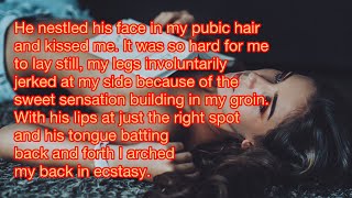 He nestled his face in my pubic hair and kissed me.  #Shortlovestories #ShortSexStories #Hearttouchn