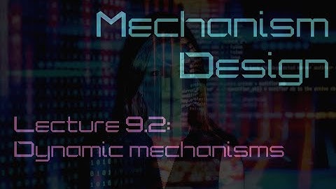 Lecture 9.2: Introduction to dynamic mechanisms (Mechanism Design)