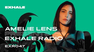 Amelie Lens presents Exhale Radio - Episode 47