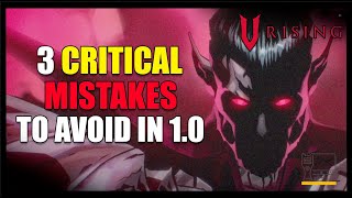 3 Critical Mistakes Players Will Make In 1.0 V Rising