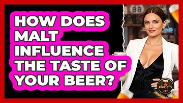 How Does Malt Influence The Taste Of Your Beer? - The Pint Guy