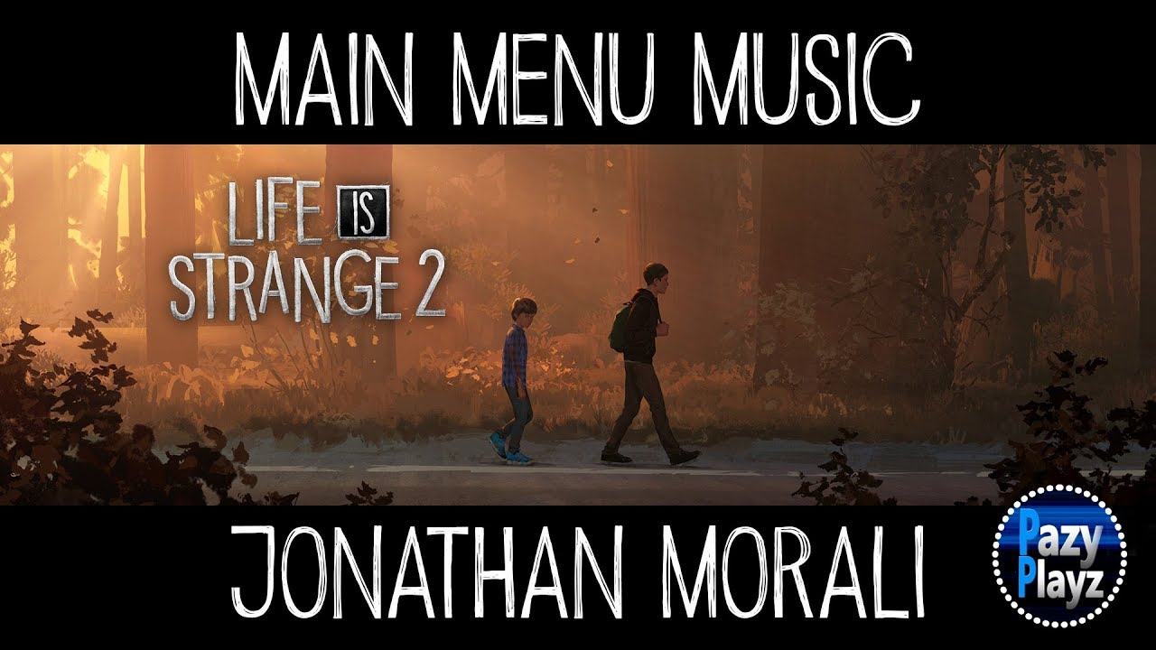 LIFE IS STRANGE 2 MAIN MENU THEME MUSIC // (OFFICIAL SOUNDTRACK) OST // JONATHAN MORALI YouTube
