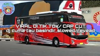 VIRAL DI TIK TOK/ CAP CUT dj cuma tau basindir slowed/revead upload ulang