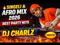 DJ CHARLZ SINGELI AFRO MIX 2026 BEST BONGO PARTY HITS NONSTOP DJ MIX