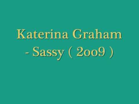 Katerina Graham - Sassy