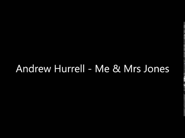 Andrew Hurrell - Me & Mrs Jones