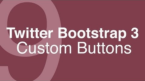 Twitter Bootstrap 3 Tutorials 9: Custom buttons in Bootstrap 3 using mixins