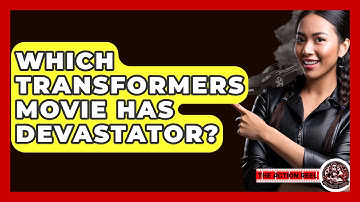 Which Transformers Movie Has Devastator? - The Action Reel