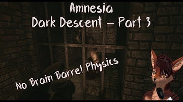 No Brain Barrel Physics Part 3 (Final) | Amnesia: The Dark Descent