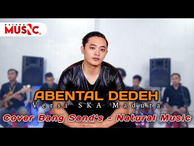 Abental Dedeh Versi  SKA Madura || Cover Bang Sand's - Natural Music class=