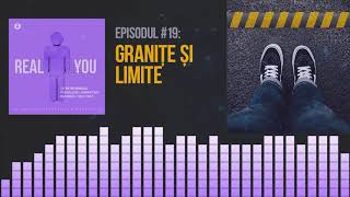 Granițe și Limite Personale 🚧 | [EP19] The Real You Podcast