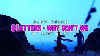 8 Letters - Why Don't We ( Slow Remix) || By Rawi Beat || KataQi.