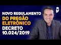 Novo Regulamento do Pregão Eletrônico - Decreto 10.024/2019