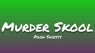 Pooh Shiesty- Murder Skool (Lyrics)