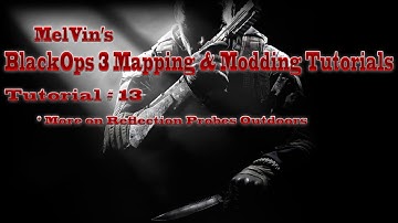 BlackOps 3 Mapping & Modding Tutorial #13 : Reflection Probes and Outdoors in more detail