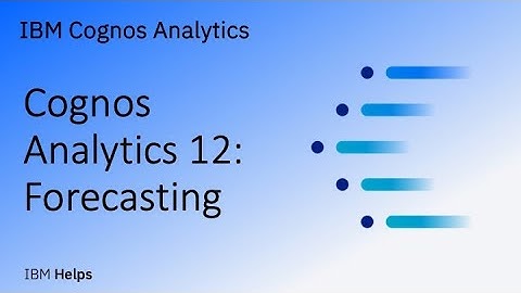 Cognos Analytics 12: Forecasting