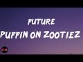 PUFFIN ON ZOOTIEZ (Lyrics) Future