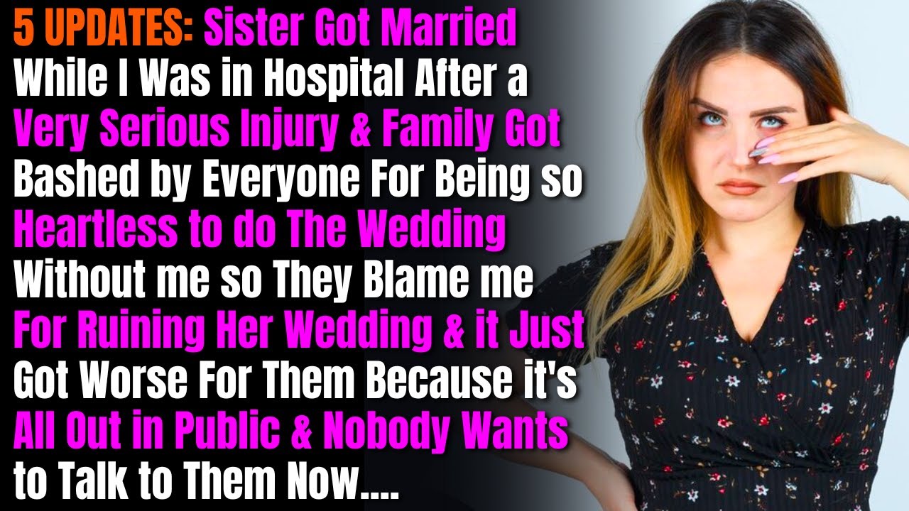 5 ОБНОВЛЕНИЙ: Сестра вышла замуж, пока я лежал в больнице после очень серьезной травмы, и семья...