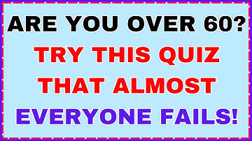 ARE YOU OVER 60? TRY THIS QUIZ THAT ALMOST EVERYONE FAILS | TEST YOUR MEMORY NOW
