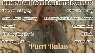 KUMPULAN LAGU BALI POP VIRAL TIKTOK TERBARU || PUTRI BULAN FULL ALBUM TERHITS- PURA PURA SAYANG