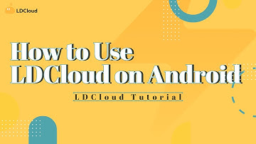 LDCloud | How to use LDCloud on Android