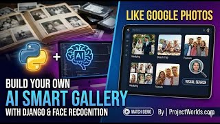 Building an AI Powered Smart Gallery with Django Face Recognition Like Google Ph