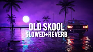 OLD SKOOL - Prem Dhillon ft Sidhu Moose Wala | [Slowed+Reverb]