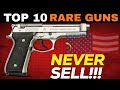 10 Guns You Should NEVER Sell (Rare and Priceless)!!