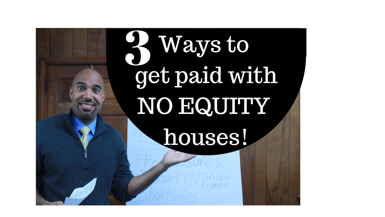 3 ways to get paid with NO EQUITY houses - YouTube
