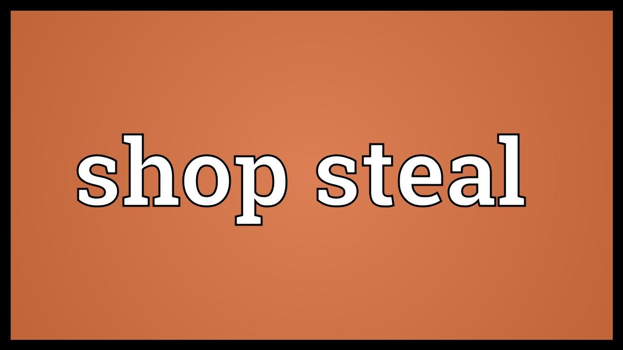 Shop Steal Meaning Youtube Shop Steal Meaning Youtube
