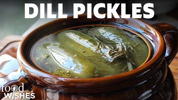 How To Make Homemade Dill Pickles | Food Wishes