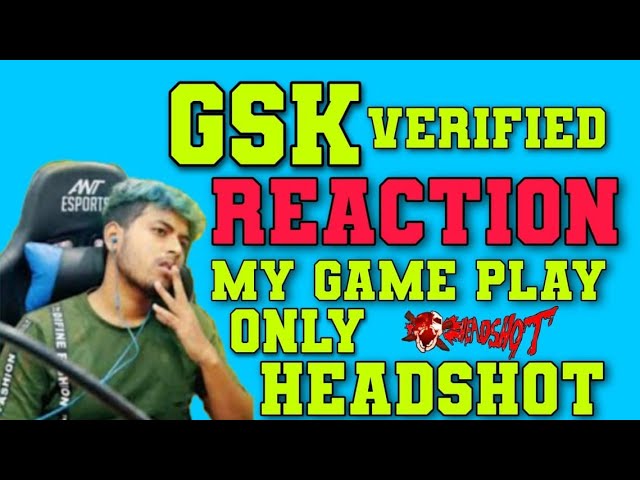 GSK REACTION ON MY GAME PLAY || GAME PLAY LIKE HACKER🤯🤯🤯 class=