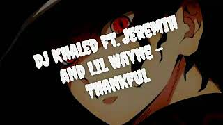 Dj Khaled ft. Jeremih &amp; Lil Wayne - Thankful (Lyrics)