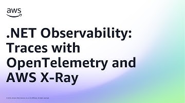 .NET Observability: Traces with OpenTelemetry and AWS X-Ray | Amazon Web Services