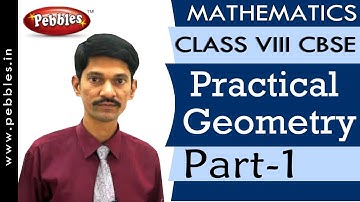 Part-1 : Practical Geometry | Mathematics | Class 8 | CBSE Syllabus