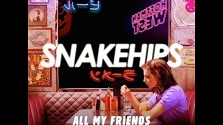 Vignette de la vidéo "SNAKEHIPS - ALL MY FRIENDS (Audio)"