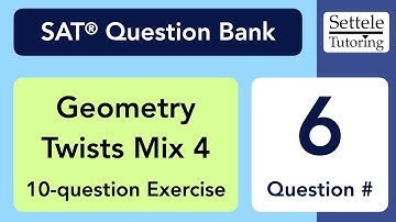 Geometry Twists Mix 4, Qn. 6 (SAT Question Bank eeb4143c)