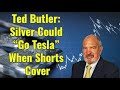 Ted Butler: Silver Could “Go Tesla” When Shorts Cover