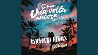 Fred De Palma Ft. Ana Mena - Una volta ancora (DJ Monard Bachata Remix) Resimi
