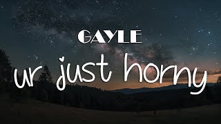 GAYLE - ur just horny (Lyrics)