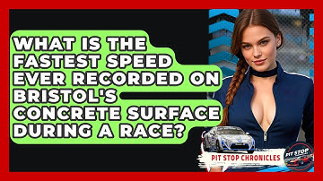 What Is The Fastest Speed Ever Recorded On Bristol