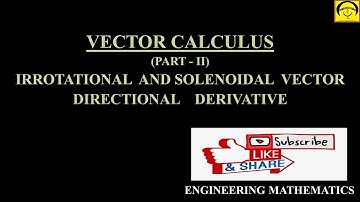 Vector Calculus Part 2 | Directional Derivative | Curl & Irrotational | Divergence and Solenoidal