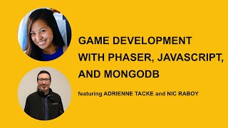 Game Development with Phaser, JavaScript, and MongoDB [08/06 @ 7PM PT]