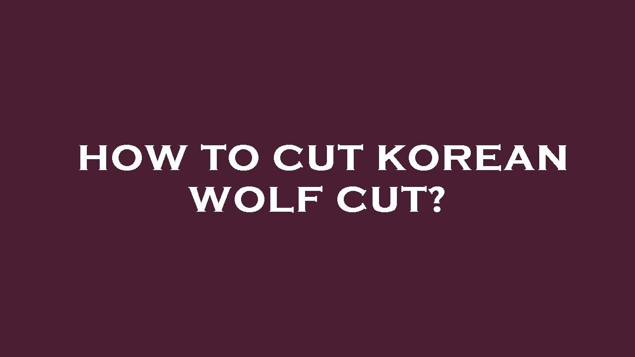 How to cut korean wolf cut?