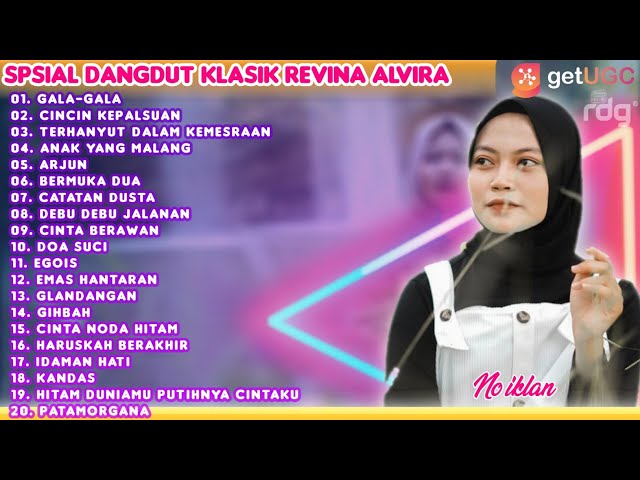 GALA GALA FULL ALBUM REVINA ALVIRA SPSIAL DANGDUT KLASIK class=