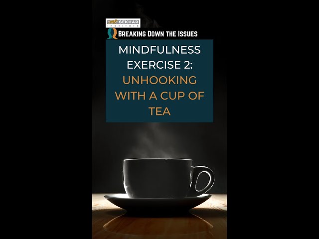 Unhooking with tea | Breaking Down the Issues