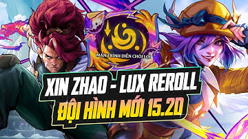 GIÁO ÁN XIN ZHAO LUX REROLL MỚI NỔI TẠI META 15.2 - CÂN KÈO MỌI BÀI ĐẤU META | ĐTCL MÙA 15
