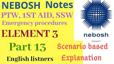 Nebosh IG1 element 3 Part 13 notes | PTW FIRST AID EMERGENCY PROCEDURES SSW|Safety Forum ⛑️