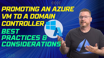 Promoting an Azure VM to a Windows AD Domain Controller – Best Practices & Considerations
